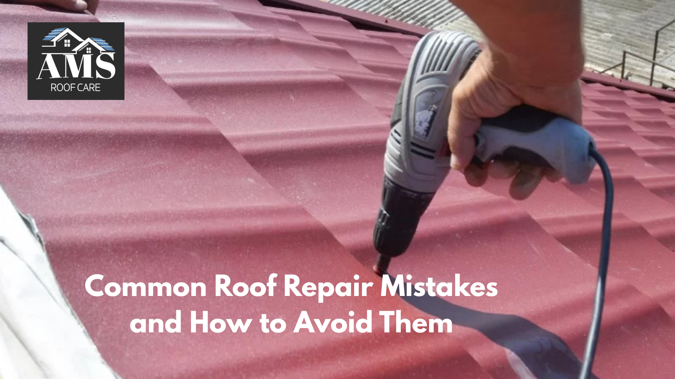 Common Roof Repair Mistakes and How to Avoid Them